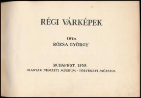 Rózsa György: Régi várképek. A Magyar Nemzeti Múzeum történeti emlékei. Bp.,1959, Magyar Nemzeti Múz...