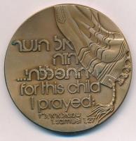 Izrael DN Ezért a fiúért könyörögtem, és az Úr megadta kérésemet... - Sámuel 1, 27 kétoldalas, bronz emlékérem, peremen jelzett és sorszámozott 3119, műanyag tokban (59mm) T:1 patina Israel ND ...for this child I prayed - Samuel 1, 27 double-sided bronze commemorative medallion, marked and numbered on edge 3119 in plastic case (59mm) C:UNC patina