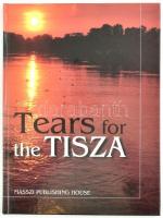 Tears for the Tisza. Bp., 2001., Masszi Publishing House. Angol nyelven. Gazdag képanyaggal illusztrált. Kiadói kartonált papírkötés.