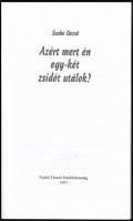 Szabó Dezső: Azért mert én egy-két zsidót utálok? Szerk.: Szőcs Zoltán. Bp., 1997, Szabó Dezső Emlék...