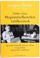 Földes Anna: Megismételhetetlen találkozások. Európai kulturális füzetek 20-21. sz. Bp., 2006, Új Világ. Kiadói papírkötés.