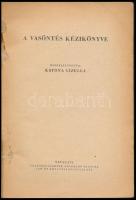 A vasöntés kézikönyve. Összeáll.: Katona Gizella. Népszava Műszaki Könyvtára. Bp., 1951, Népszava. F...