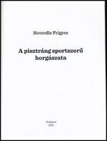 Heverdle Frigyes: A pisztráng sportszerű horgászata. Bp., 2021, Magyar Halászati Kultúráért Alapítvá...