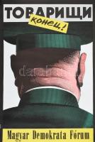 1990 Orosz István (1951- ): Tovariscsi konyec! MDF rendszerváltó plakát, felcsavarva, hullámos, 67,5×47 cm