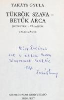 Takáts Gyula: Tükrök szava - betűk arca. Jegyzetek - válaszok. Vallomások. Bp.,1985,Szépirodalom. El...