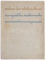Malaerei der Jahrhunderte Europaischer Meisterweke von Giotto bis zur Gegenwart. Leipzig cca 1960. Festmény reprodukciók egészvászon tékában