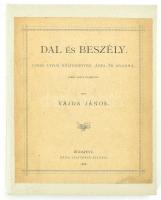 Vajda János: Dal és beszély - Jankó János rajzaival.  Budapest, 1884, Franklin 92 p. + [1] p., ill. Első kiadás. Átkötőtt egészvászon kötésben az eredeti borító felhasználásával
