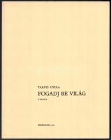 Takáts Gyula: Fogadj be világ. Versek. A költő rajzaival illusztrált. Békéscsaba, 1983., Megyei Köny...