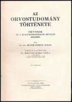 Mayer Ferenc Kolos: Az orvostudomány története.
Orvosok és a kulturtörténelem művelői részére. Átné...