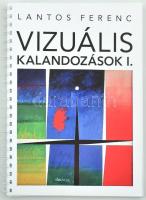 Lantos Ferenc: Vizuális kalandozások I. H.n., é.n. Kiadói papírkötés, jó állapotban.