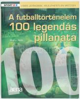 Moncz Attila: A futballtörténelem 100 legendás pillanata. Bp., 2007. Aréna. Kiadói papírkötésben