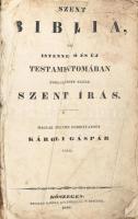 Szent Biblia, azaz Istennek Ú és Új Testamentomában foglaltatott egész Szentírás. Fodította Károli Gáspár. Kőszeg, 18462, Reichard Károly, 1024+344 p. Korabeli sérült bőrkötésben. első lap sérült, kijár.