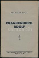 Machatsek Lucia: Frankenburg Adolf. Sopron, 1938, Frankenburg Irodalmi Kör. Kiadói papírkötés, jó állapotban.
