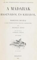 Hermann Ottó: A madarak hasznáról és káráról. Csörgey Titusz képeivel. Bp., 1901., (Franklin-ny.), 279+1 p. Első kiadás. Átkötött félvászon-kötésben, javított kötéssel, kissé foltos lapokkal, ceruzás aláhúzásokkal, bejegyzésekkel, a címkép sarkán kis hiánnyal, egy javított lappal, egy lap szélein kis szakadásokkal, egy lap szélein gyűrődésekkel, 16-31 oldalak között hiányzó lapokkal.