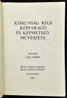 Lükő Gábor: Kiskunság régi képfaragó és képmetsző művészete. Bemutatja Lükő Gábor. Szabó László utós...