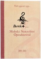 Volt egyszer... Bartók+... Miskolci Nemzetközi Operafesztivál. 2001-2011. Miskolc, 2012., Lézerpont. Rendkívül gazdag képanyaggal illusztrált. Kiadói egészvászon-kötésben, jó állapotban.