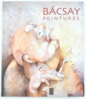 Bácsay peintures - Peter Bácsay, Budapest, 2011. Kiadói kartonált keménykötésben, 168p.