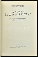 Urs Bitterli: "Vadak" és "civilizáltak". Az európai és tengerentúli érintkezés s...