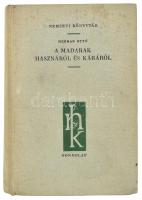 Herman Ottó: A madarak hasznáról és káráról. Nemzeti Könyvtár. Bp., 1960, Gondolat. Fekete-fehér képekkel illusztrált. Kiadói egészvászon-kötésben, foltos, kissé kopott borítóval.