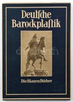 Deutsche Barockplastik- Die Blauen Bücher. Leipzig, 1933. Langwiesche Verlag. Kiadói papírkötésben