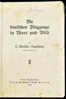 Die deutschen Flugzeuge in Wort und Bild. Berlin, 1912. Leipzig. Kiadói papírkötésben Foltos lapokka...