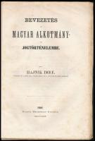 Hajnik Imre: Bevezetés a magyar alkotmány- és jogtörténelembe. Magyar Alkotmány- és Jogtörténelem I....