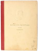 Rákosi Mátyás élete képekben. Ez az album népünk és pártunk bölcs vezére és tanítója Rákosi Mátyás elvtárs 60. születésnapjára készült. Bp., 1952, Szikra. Kiadói félvászon kötésben.