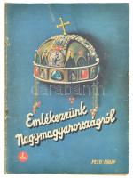 cca 1930 Emlékezzünk Nagy-Magyarországról, Pesti Hírlap 1. rész, 42p