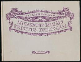 Sz. Kürti Katalin: Munkácsy Mihály Krisztus-trilógiája. Bp.,1989,Gondolat. Kiadói kartonált papírkötésben.