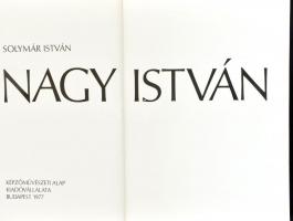 Solymár István: Nagy István. Bp., 1977., Képzőművészeti Alap. Fekete-fehér és színes képekkel, a műv...