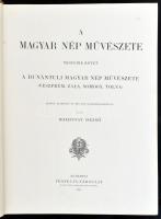 Malonyay Dezső (szerk.): A magyar nép művészete IV. kötet: A dunántúli magyar nép művészete. (Veszpr...