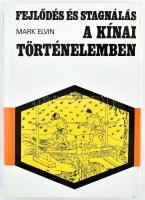 Mark Elvin: Fejlődés és stagnálás a kínai történelemben. Bp., 1977. Kossuth. Kiadói egészvászon kötésben, papír védőborítóval