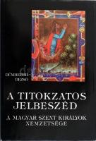 Dümmerth Dezső: Titokzatos jelbeszéd. A magyar szent királyok nemzetsége. Bp, 1989, Panoráma. Egészvászon kötésben, papír védőborítóban, jó állapotban.