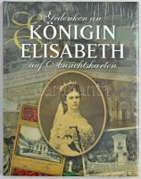 Gedenken an Königin Elisabeth auf Ansichtskarten. Kossuth kiadó, 2007 - Erzsébet királyné (Sissi). 157 oldal, Kossuth kiadó, 2007 - BONTATLAN