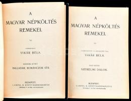 A magyar népköltés remekei I-II. köt. I. köt.: Szerelmi dalok. II. köt.: Balladák, románczok ... stb...