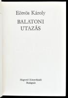 Eötvös Károly: Balatoni utazás I-II. köt. Szerk., az utószót és a jegyzeteket készítette: Szalay Kár...