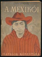 Jack London: A mexikói. Fiatalok könyvtára. Bp,[1951],Ifjúsági, 64 p. Kiadói illusztrált papírkötés, kissé foltos hátsó borítóval. Ritka.
