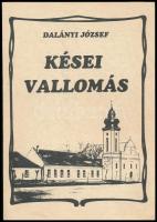 Dalányi József: Kései vallomás. Emlékképek Fekete Istvánról, várossá nőtt falujáról 1935-1956. DEDIKÁLT példány. Ajka, 1993., Ajka Város Önkormányzata Polgármesteri Hivatala, 160 p. Kiadói papírkötés.