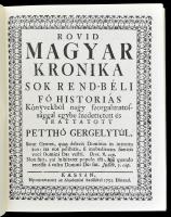 Petthó Gergely: Rövid magyar kronika sok rend-béli fő historiás könyvekből nagy szorgalmatossággal e...
