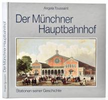 Toussaint, Angela: Der Münchner Hauptbahnhof. Dachau, 1991, Bayerland. Kiadói kartonált kötés, jó állapotban.