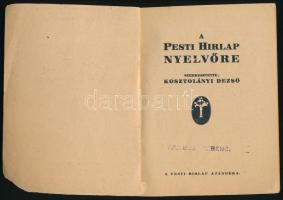 Kosztolányi Dezső (szerk.): A Pesti Hírlap nyelvőre. A Pesti Hírlap ajándéka. Bp., Légrády. Kiadói p...