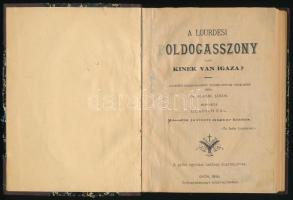 Dr. Ackerl János: A Lourdes-i Boldogasszony vagy kinek van igaza? Győr, 1895, Győregyházmegye Könyvnyomdája. Félvászon kötés, kopottas állapotban.