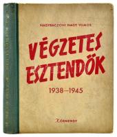 Nagybaczoni Nagy Vilmos: Végzetes esztendők 1938-1945. Bp., 1947, Körmendy. 1 t.+272 p. Első kiadás. Kiadói félvászon-kötésben, kopott borítóval, aláhúzásokkal, bejelölésekkel.