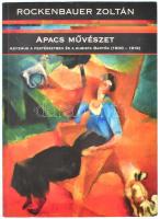 Rockenbauer Zoltán: Apacs művészet. Adyzmus a festészetben és a kubista Bartók (1900-1919.) Bp., 2014., Noran Libro. Kiadói papírkötés.