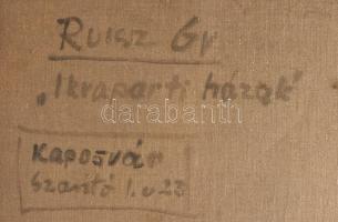 Ruisz György (1922-1994): Ikvaparti házak, Sopron, 1960. Olaj, vászon. Jelezve balra lent. Hátoldalá...