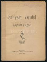 [Ágai Adolf] Sanyaró Vendel válogatott nyögései. Bp., 1888.. Singer és Wolfner, 84 l. 6 sztl. lev Fűzve, kiadói papírborítékban