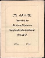 75 Jahre Geschichte de Sächsisch-Böhmischen Dampfschiffahrts-Gesellschaft (SBDG) Dresden. 1836-1911....