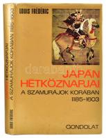 Louis Frédéric: Japán hétköznapjai a szamurájok korában 1185-1603. Bp., 1968. Gondolat. Kiadói vászonkötésben, papír védőborítóval