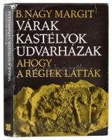 B. Nagy Margit: Várak, kastélyok, udvarházak, ahogy a régiek látták. XVII-XVIII. századi erdélyi összeírások és leltárak. Bukarest, 1973, Kriterion. Kiadói egészvászon kötés, papír védőborítóval, jó állapotban.