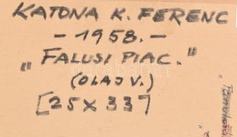 Katona Kiss Ferenc (1909 - 1995): "Falusi piac". Olaj, vászon. Jelzett a hátoldalán. Üvege...